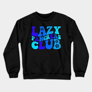 Groovy Lazy Pancreas Club Type 1 Diabetes Awareness Crewneck Sweatshirt